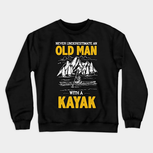 Never Underestimate An Old Man With A Kayak Crewneck Sweatshirt by Hensen V parkes